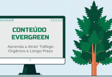 Conteúdo Evergreen Aprenda a Atrair Tráfego Orgânico a Longo Prazo