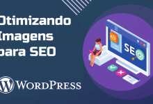 Otimizando Imagens para SEO no WordPress: Dicas e Melhores Práticas