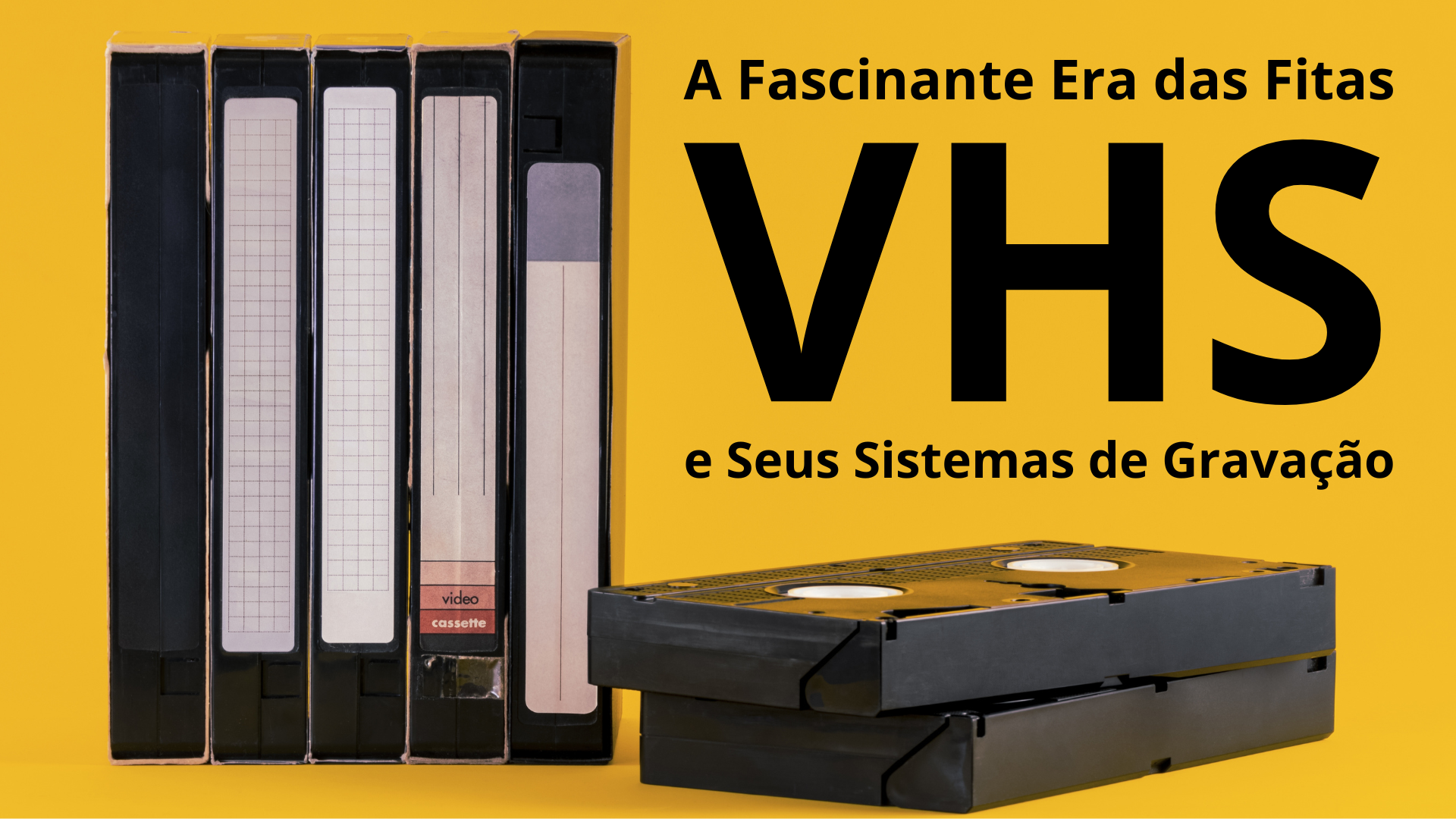 VHS e Seus Sistemas de Gravação