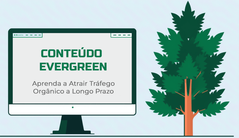 Conteúdo Evergreen: Aprenda a Atrair Tráfego Orgânico a Longo Prazo