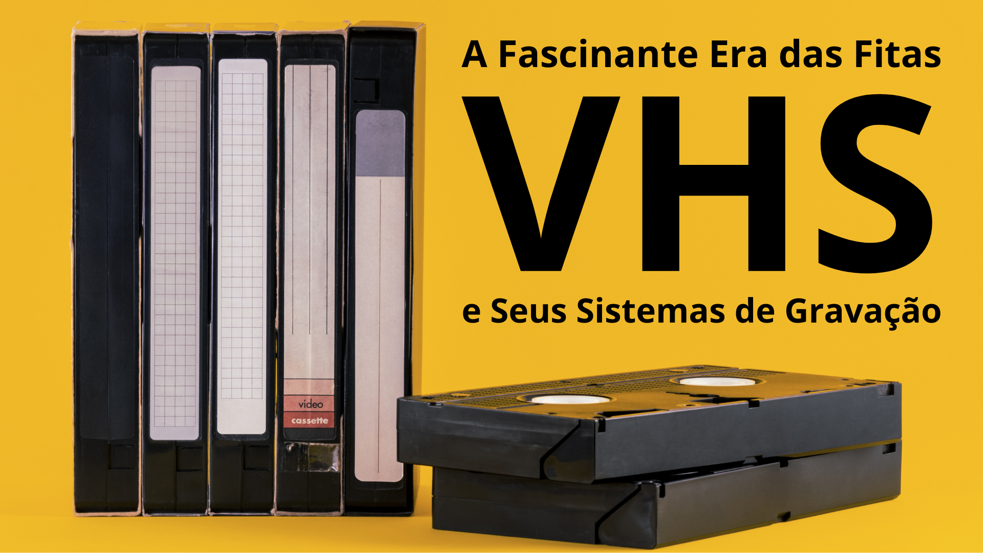 VHS e Seus Sistemas de Gravação VHS e Seus Sistemas de Gravação
